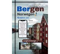Bergen Norwegen Reiseführer 2025: Ein Spaziergang durch die Stadt mit Tipps zur Erkundung der Stadt und einem schönen Urlaubserlebnis.