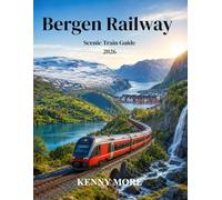 Bergen Railway Scenic Train Guide 2026: A First-Time Traveler’s Guide to Norway’s Oslo to Bergen Railway, Flåm Connection, Fjord Cruises, Mountain Stops, Seat Tips, Hotels, and Scenic Itineraries