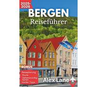 Bergen Reiseführer 2025-2026: Erleben Sie Bergen von Bryggen bis zu den Fjorden - Ihr unverzichtbarer Guide für Kultur, Natur und Küstenabenteuer (Aktualisiert Reiseführer)