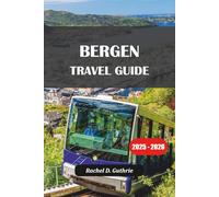 BERGEN TRAVEL GUIDE 2025-2026: Norway Adventure, Fjord Tours, Sightseeing, and Accommodation Tips for Memorable Trips
