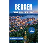 BERGEN TRAVEL GUIDE 2026 - 2027: Explore Fjords, Hanseatic History, Coastal Cuisine, and Scenic Day Trips Through Western Norway