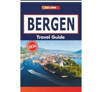 Bergen Travel Guide 2026: Historic Harbors, Rainy Adventures, Local Cuisine, and Nordic Traditions in Scandinavia