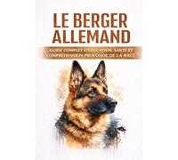 BERGER ALLEMAND: Guide complet d’éducation, santé et compréhension profonde de la race (Collection ANIMAUX)
