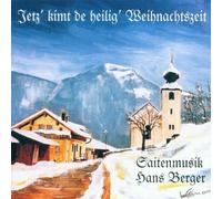 Berger,Hans Saitenmusik - Jetz' Kimt die Heilig' Weihnachtszeit