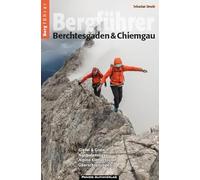 Bergführer Berchtesgaden & Chiemgau: Gipfel & Grate, Normalanstiege, Alpine Klettertouren & Überschreitungen