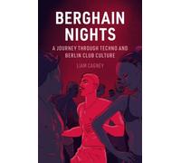 Berghain Nights - A Journey through Techno and Berlin Club Culture Cagney