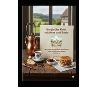 Bergische Kost mit Herz und Seele: Wo jedes Rezept eine Geschichte und jeder Bissen Heimat hat