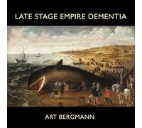Bergmann, Art - Late Stage Empire Dementia [VINYL]