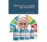 BERGOGLIO, EL COJÓN DEL ANTICRISTO