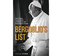 Bergoglio's List: How a Young Francis Defied a Dictatorship and Saved Dozens of Lives