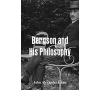 Bergson and His Philosophy