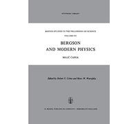 Bergson and Modern Physics: A Reinterpretation and Re-evaluation: 7 (Boston Studies in the Philosophy and History of Science, 7)