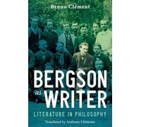 Bergson as Writer: Literature in Philosophy