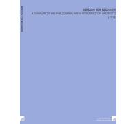 Bergson For Beginners: A Summary of His Philosophy, With Introduction and Notes (1913)