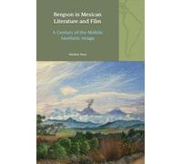 Bergson in Mexican Literature and Film: A Century of the Mobile Aesthetic Image (Liverpool Latin American Studies)