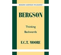 Bergson: Thinking Backwards (Modern European Philosophy)