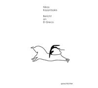 Bericht an El Greco: Ein autobiografischer Roman, Kazantzakis, Kazantzakis,.