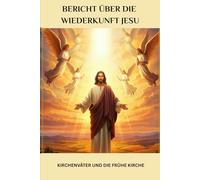 Bericht über die Wiederkunft Jesu: Kirchenväter und die frühe Kirche