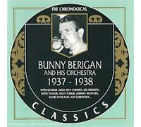 Berigan, Bunny - Bunny Berigan And His Orchestra: THE CHRONOLOGICAL CLASSICS;1937-1938