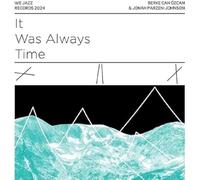BERKE CAN OZCAN AND JONAH PARZEN-JOHNSON - IT WAS ALWAYS TIME
