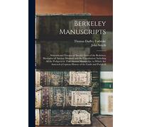 Berkeley Manuscripts: Abstracts and Extracts of Smyth's Lives of the Berkeleys, Illustrative of Ancient Manners and the Constitution; Including All ... a Copious History of the Castle and Parish O