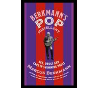 Berkmann's Pop Miscellany : Sex, Drugs and Cars in Swimming Pools