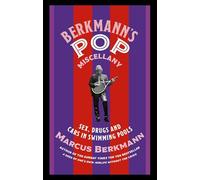 Berkmann's Pop Miscellany : Sex, Drugs and Cars in Swimming Pools