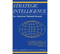 Berkowitz: Strategic Intelligence For American National Security (cloth): Updated Edition