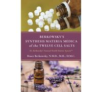 Berkowsky’s Synthesis Materia Medica of the Twelve Cell Salts