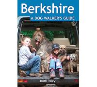 Berkshire: A Dog Walker's Guide - 20 Countryside Dog Walks with Lots of Off-Lead Time