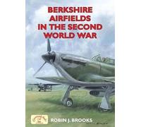 Berkshire Airfields in the Second World War (British Military Aviation History)