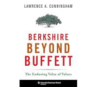 Berkshire Beyond Buffett - The Enduring Value of Values (Columbia Business School Publishing)