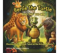 Berlie the Turtle and the Big Win: Discovering His Unique Talent at the Animal Olympics
