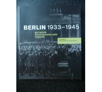BERLIN 1933-1945 Between Propoganda and Terror