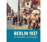 Berlin 1937: Im Schatten von morgen