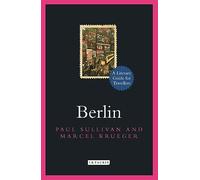Berlin: A Literary Guide for Travellers (Literary Guides for Travellers)