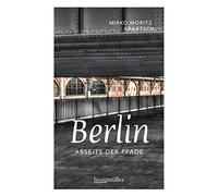 Berlin abseits der Pfade: Eine etwas andere Rei, Kraetsch.