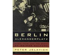 Berlin Alexanderplatz : Radio, Film, and the Death of Weimar Culture