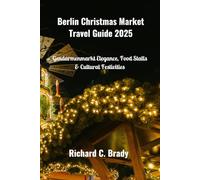 Berlin Christmas Market Travel Guide 2025: Gendarmenmarkt Elegance, Food Stalls & Cultural Festivities