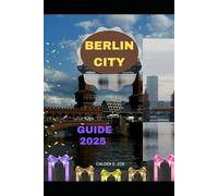 BERLIN CITY GUIDE 2025 (Wings & Footprints: Journeys 2025)
