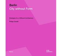 Berlin: City Without Form: Strategies for a Different Architecture