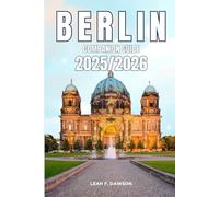 Berlin Companion Guide 2025/2026: Everything You Need for a Perfect Trip: Updated Tips, Itineraries, and Hidden Gems for the Modern Explorer