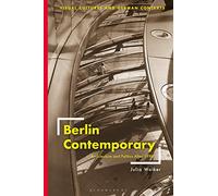 Berlin Contemporary (Visual Cultures and German Contexts): Architecture and Politics After 1990