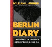 Berlin Diary: The Journal of a Foreign Correspondent, 1934-1941
