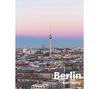 Berlin Germany: Coffee Table Photography Travel Picture Book Album Of A Deutschland Country And German City In Western Europe Large Size Photos Cover