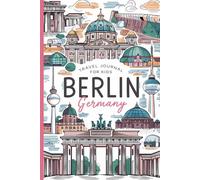 Berlin Germany Travel Journal for Kids: With Prompts to Record Your Big Adventures