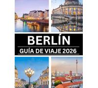 BERLÍN GUÍA DE VIAJE DE 2026