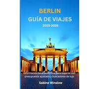 Berlín Guía de viajes 2025-2026: Información local auténtica para viajeros con presupuesto ajustado y buscadores de lujo