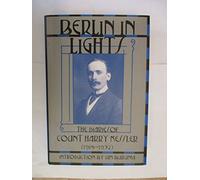 Berlin in Lights: The Diaries of Count Harry Kessler, 1918-1937