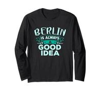 Berlin is Always A Good Idea Funny City Travel Long Sleeve T-Shirt